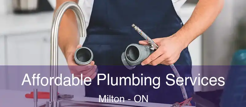  Affordable Plumbing Services Milton - ON