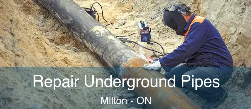 Repair Underground Pipes Milton - ON